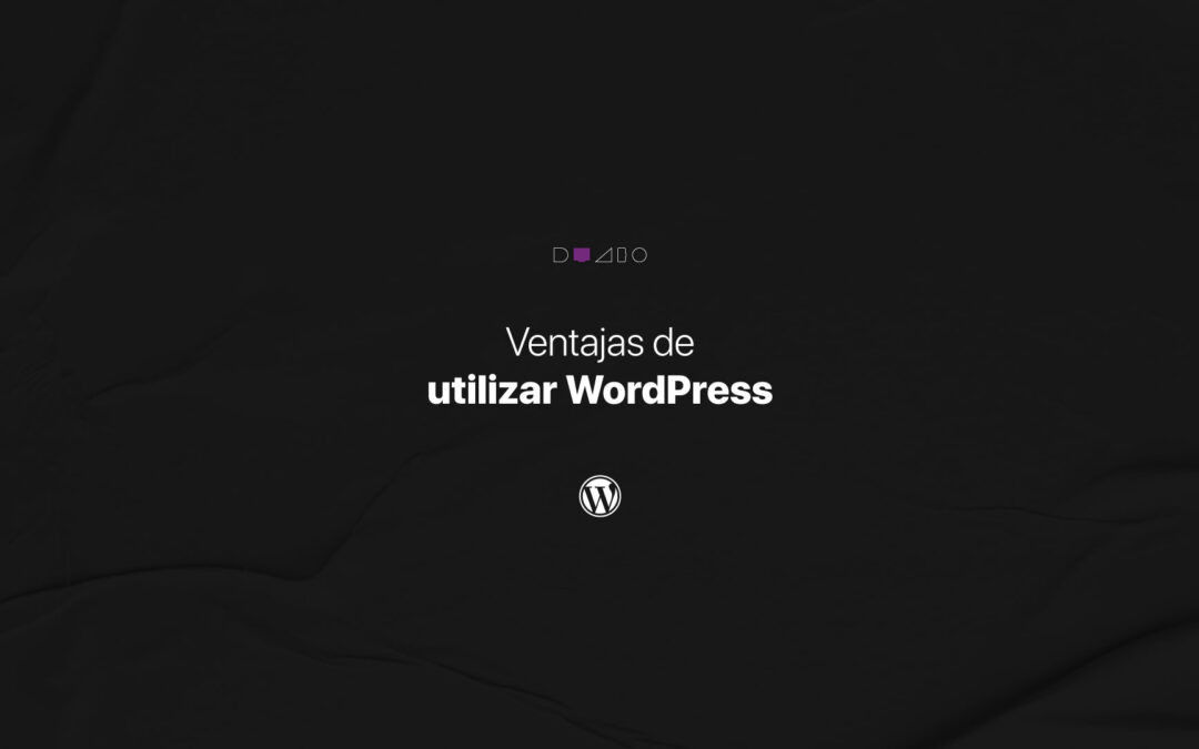 Ventajas de utilizar WordPress