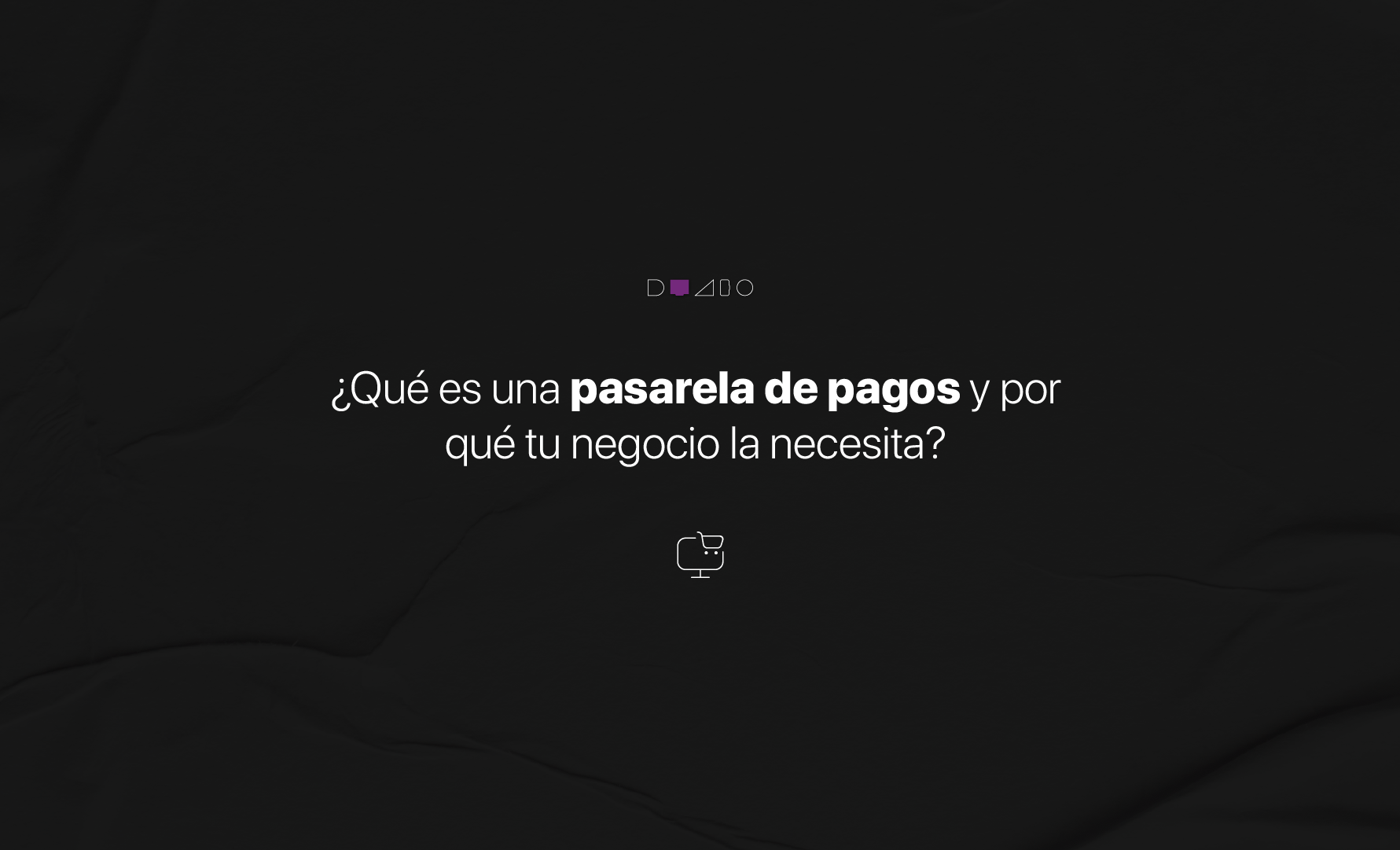 ¿Qué es una pasarela de pagos y por qué tu negocio la necesita?