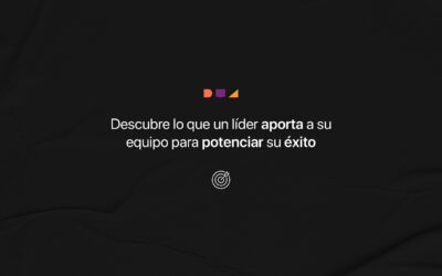 Descubre qué aporta un líder a su equipo para potenciar su éxito