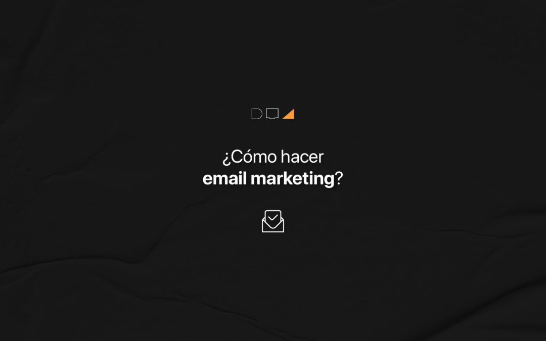 Cómo Hacer Email Marketing Desde Cero