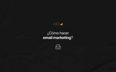 Cómo Hacer Email Marketing Desde Cero