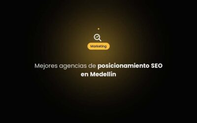 Mejores agencias de posicionamiento SEO en Medellín: guía 2026 para elegir bien