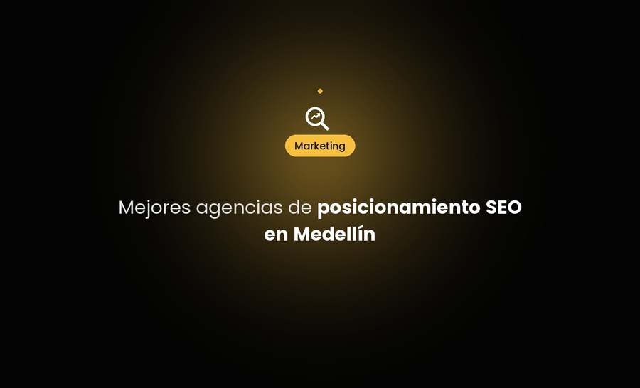 Mejores agencias de posicionamiento SEO en Medellín